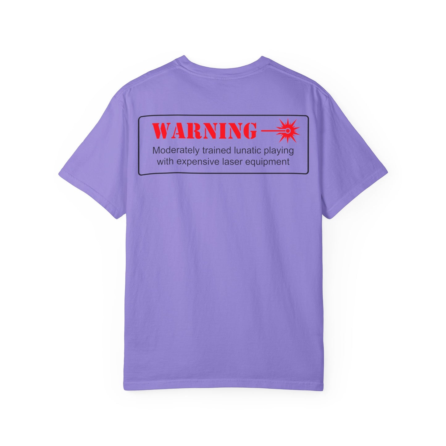 CC&D-CC-Laser Warning T-Shirt — 'WARNING: Moderately trained lunatic playing with expensive laser equipment' Casual Game Night Tee