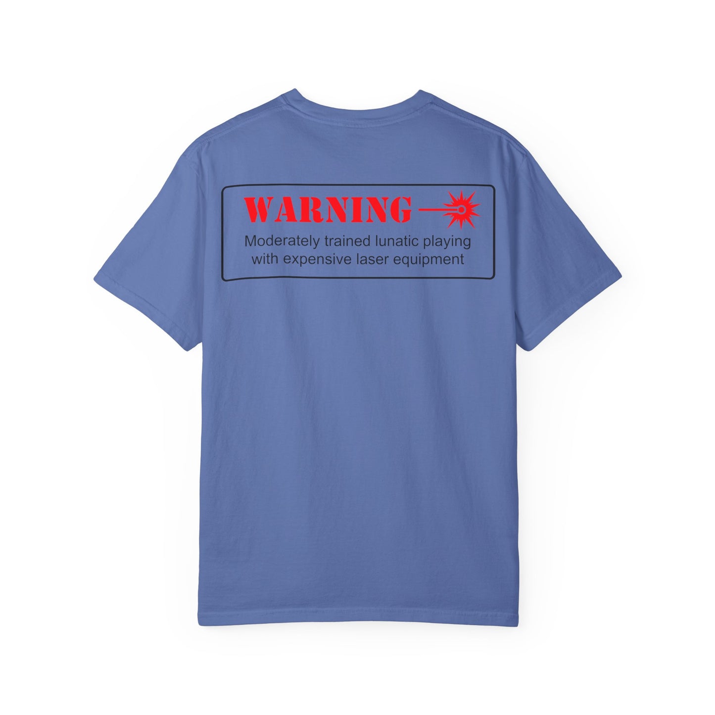 CC&D-CC-Laser Warning T-Shirt — 'WARNING: Moderately trained lunatic playing with expensive laser equipment' Casual Game Night Tee