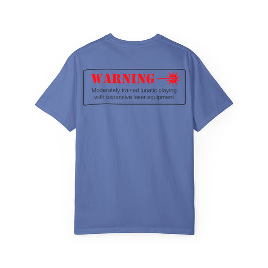 CC&D-CC-Laser Warning T-Shirt — 'WARNING: Moderately trained lunatic playing with expensive laser equipment' Casual Game Night Tee