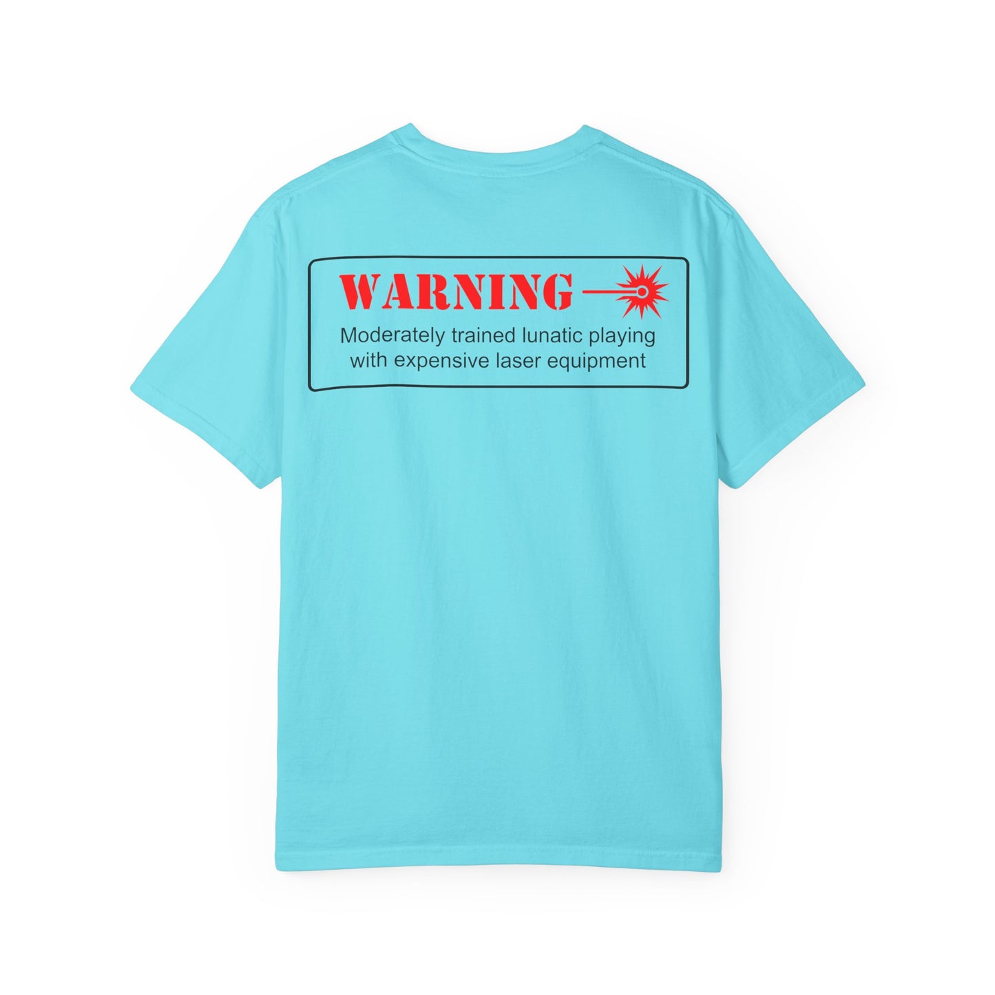 CC&D-CC-Laser Warning T-Shirt — 'WARNING: Moderately trained lunatic playing with expensive laser equipment' Casual Game Night Tee