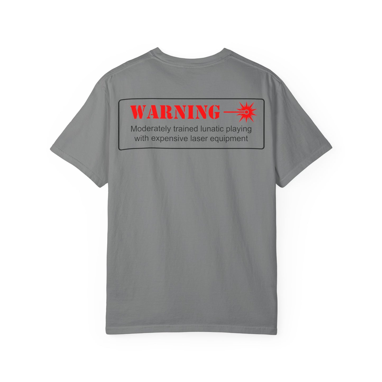 CC&D-CC-Laser Warning T-Shirt — 'WARNING: Moderately trained lunatic playing with expensive laser equipment' Casual Game Night Tee